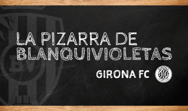 La Pizarra de Blanquivioletas | Girona FC 1 Pizarra Girona