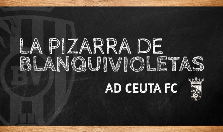 La Pizarra de Blanquivioletas | AD Ceuta FC 1 Pizarra BV Ceuta