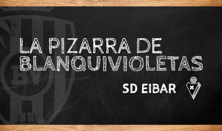 La Pizarra de Blanquivioletas | SD Eibar 1 Pizarra BV